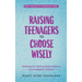 Raising Teenagers to Choose Wisely: Methods for Raising Well-behaved and Intelligent Children