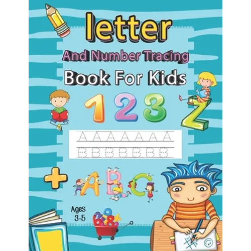 Letter and Number Tracing Book for Kids Ages 3-5: Writing Books for Kids - Preschool Writing Workbook with Sight Words for Pre K, Kindergarten and Kid