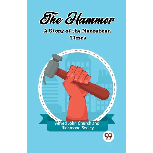The Hammer A Story of the Maccabean Times