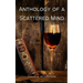 Anthology of a Scattered Mind