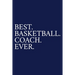 Best. Basketball. Coach. Ever.: A Thank You Gift For Basketball Coach Volunteer Basketball Coach Gifts Basketball Coach Appreciation Blue