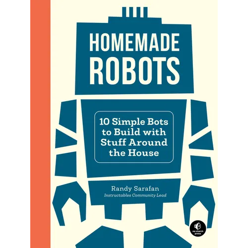 Homemade Robots: 10 Simple Bots to Build with Stuff Around the House