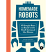 Homemade Robots: 10 Simple Bots to Build with Stuff Around the House