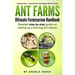 Ant Farms - The Ultimate Formicarium Handbook: Detailed Step-by-Step Guide to Setting Up a Thriving Ant Colony