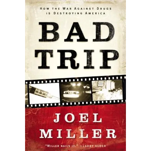The Bad Trip: How the War Against Drugs Is Destroying America