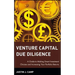 Venture Capital Due Diligence: A Guide to Making Smart Investment Choices and Increasing Your Portfolio Returns