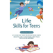 Life Skills for Teens: A Fun and Easy Guide to Develop Good Habits (Insightful Skills That Schools Don't Teach for a Life of Happiness)