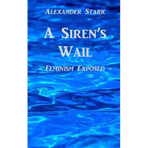 A Siren's Wail: Feminism Exposed