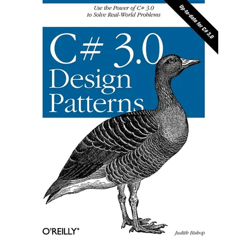 C# 3.0 Design Patterns: Use the Power of C# 3.0 to Solve Real-World Problems