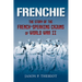 Frenchie: The Story of French-Speaking Cajuns of World War II