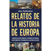 Relatos de la historia de Europa: Cincuenta relatos verídicos y fascinantes de grandes acontecimientos y personajes de la historia de Europa