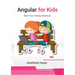 Angular for Kids: Start Your Coding Adventure