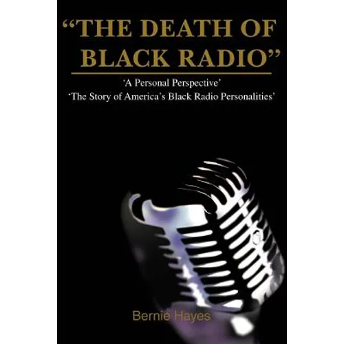 The Death of Black Radio: The Story of America's Black Radio Personalities