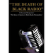 The Death of Black Radio: The Story of America's Black Radio Personalities