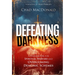 Defeating Darkness: A Handbook for Spiritual Warfare and Overcoming Demonic Schemes