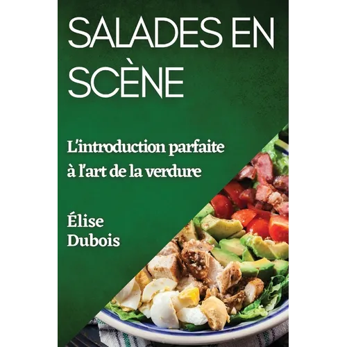 Salades en Scène: L'introduction parfaite à l'art de la verdure