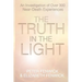 The Truth in the Light: An Investigation of Over 300 Near-Death Experiences