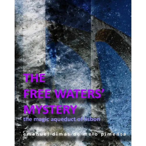 The Free Waters' Mystery: The Magical Aqueduct of Lisbon