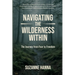 Navigating the Wilderness Within: The Journey from Fear to Freedom