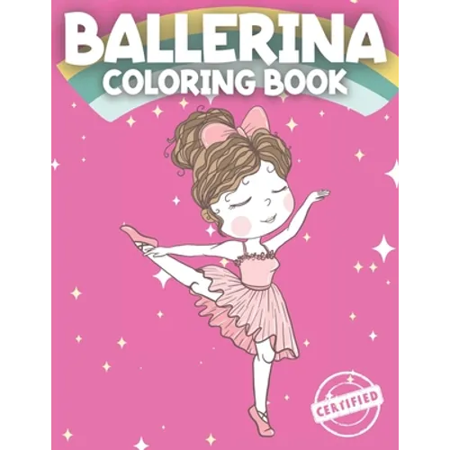 Ballerina Coloring Book: Ballerina Coloring Book For Girls 4-8 Perfect Coloring Book For Girls with a passion for Dance and Ballet