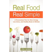 Real Food, Real Simple: A Personalized Plan for More Energy, Less Stress, and Healthy Meals in Minutes