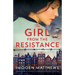 The Girl from the Resistance: Based on a true story, a heartbreaking and completely gripping World War 2 historical novel