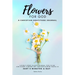 Flowers For God, A bible verse-guided Journal for giving God glory, finding joy, and reclaiming peace in just 5 min a day: A Christian Gratitude Journ