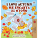 I Love Autumn Me encanta el Otoño: English Spanish Bilingual Book