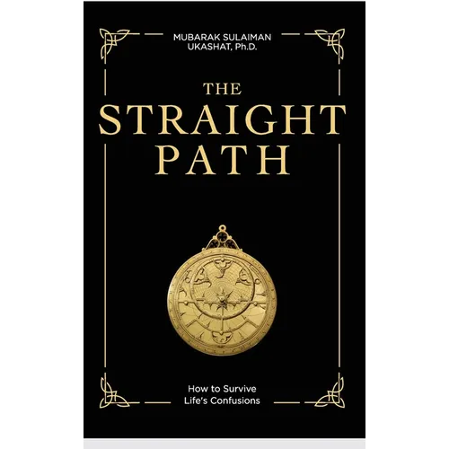 The Straight Path: How to Survive Life's Confusions