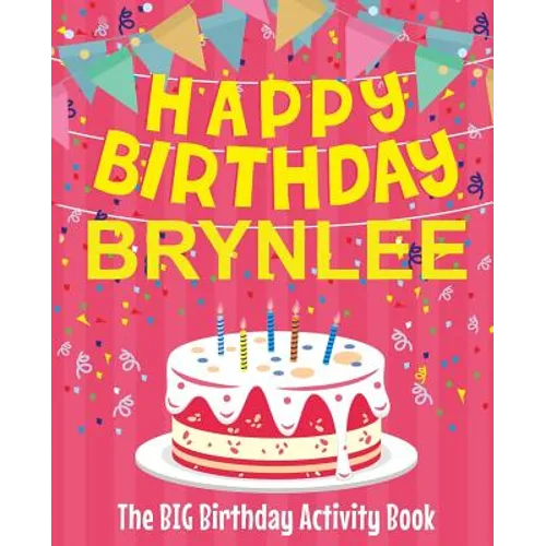 Happy Birthday Brynlee - The Big Birthday Activity Book: (Personalized Children's Activity Book)
