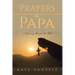 Prayers to Papa: A Journey through the Bible