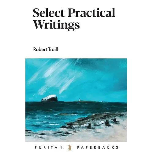 Select Practical Writings of Robert Traill