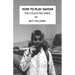 How to Play Guitar: The Collected Zines