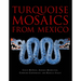 Turquoise Mosaics from Mexico