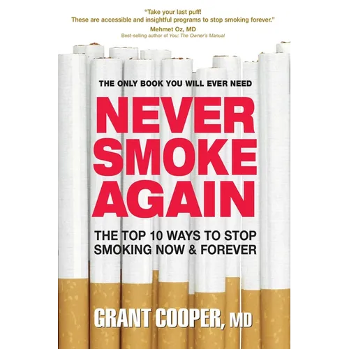 Never Smoke Again: The Top 10 Ways to Stop Smoking Now & Forever