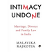 Intimacy Undone: Marriage, Divorce and Family Law In India