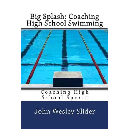 Big Splash: Coaching High School Swimming: Coaching High School Sports