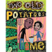 Two Old Potatoes and Me