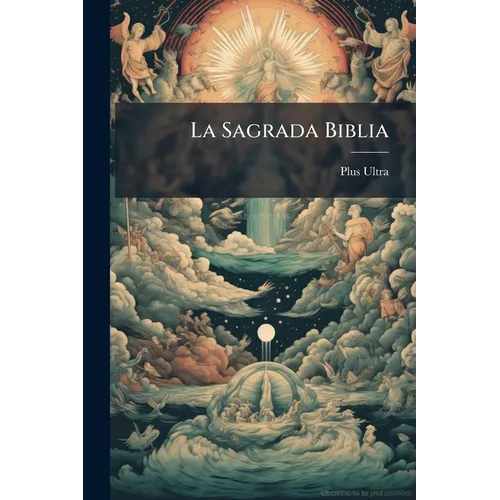 La Sagrada Biblia: (584 P., [7 H. De Lám.)