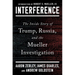 Interference: The Inside Story of Trump, Russia, and the Mueller Investigation