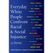 Everyday White People Confront Racial and Social Injustice: 15 Stories