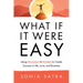 What If It Were Easy: Using Movement & Mindset to Create Success in Life, Love, and Business