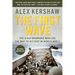 The First Wave: The First Wave: The D-Day Warriors Who Led the Way to Victory in World War II