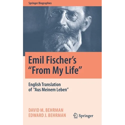 Emil Fischer's ''From My Life'': English Translation of ''Aus Meinem Leben''