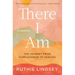 There I Am: The Journey from Hopelessness to Healing