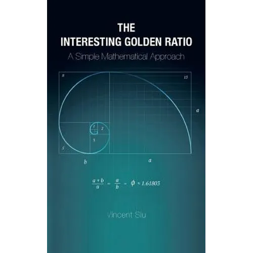 The Interesting Golden Ratio: A Simple Mathematical Approach