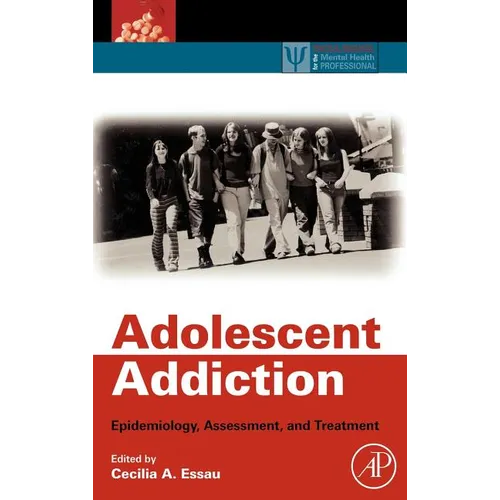 Adolescent Addiction: Epidemiology, Assessment, and Treatment
