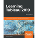 Learning Tableau 2019 - Third Edition: Tools for Business Intelligence, data prep, and visual analytics