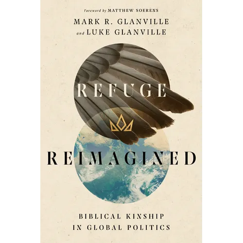 Refuge Reimagined: Biblical Kinship in Global Politics