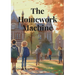 The Homework Machine